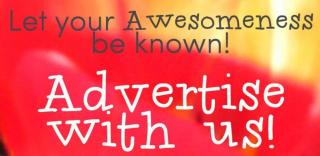 Let Your Awesomeness be known! Advertise with Us!
